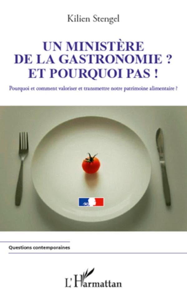 Un ministère de la Gastronomie et pourquoi pas !
