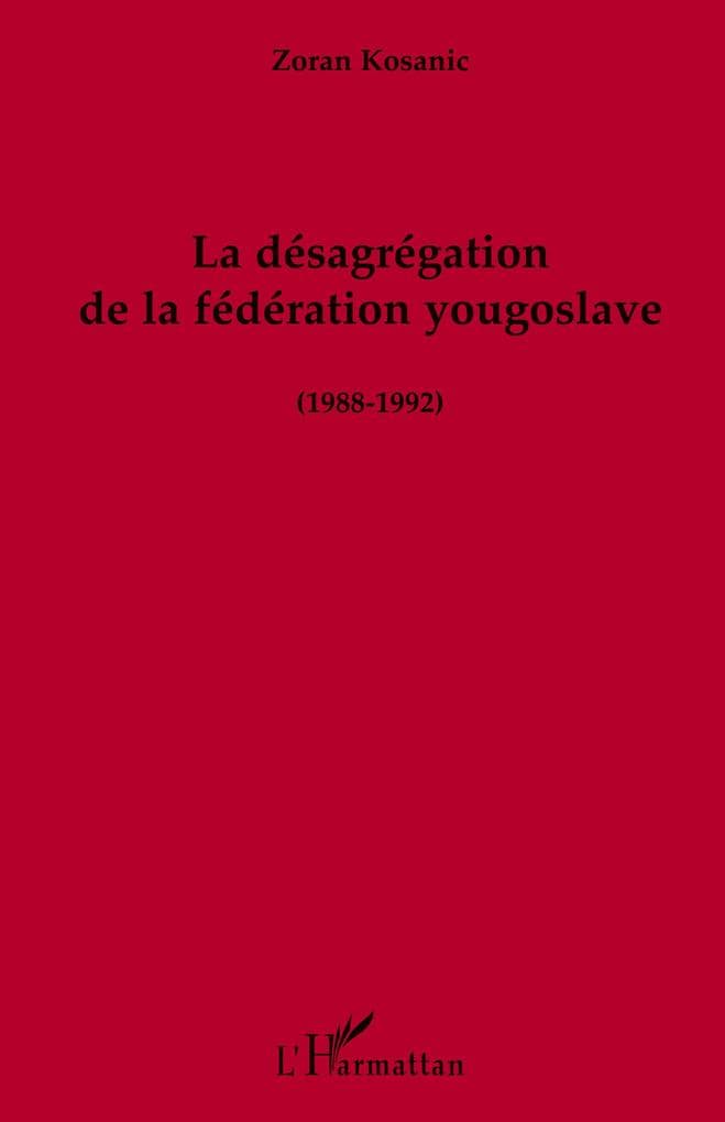 La désagrégation de la fédération yougoslave (1988-1992)