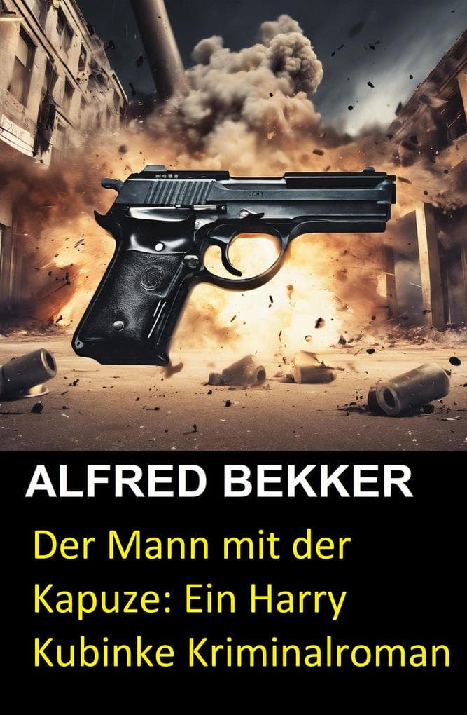 Der Mann mit der Kapuze: Ein Harry Kubinke Kriminalroman