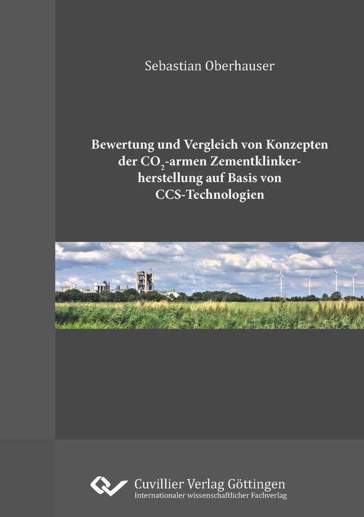 Bewertung und Vergleich von Konzepten der CO2-armen Zementklinkherstellung auf Basis von CCS-Technologien
