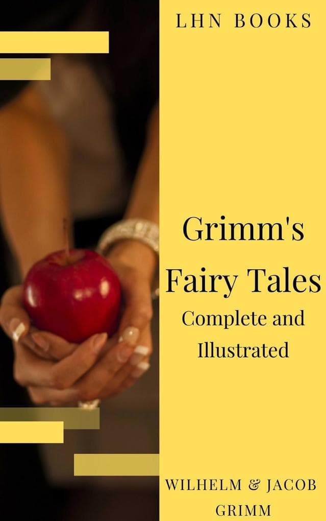 Grimm's Fairy Tales: Complete and Illustrated