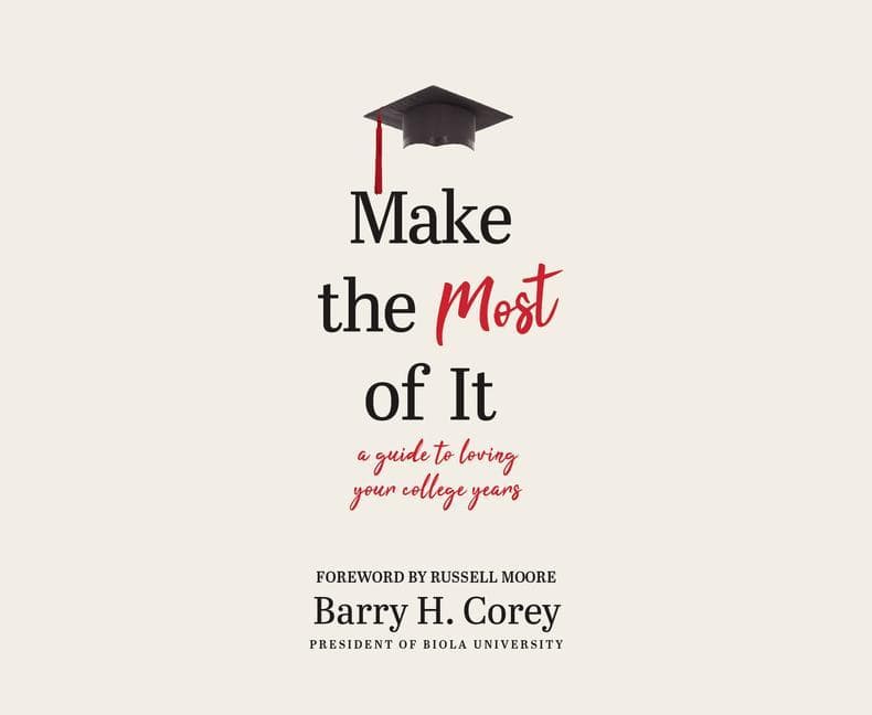 Make the Most of It: A Guide to Loving Your College Years