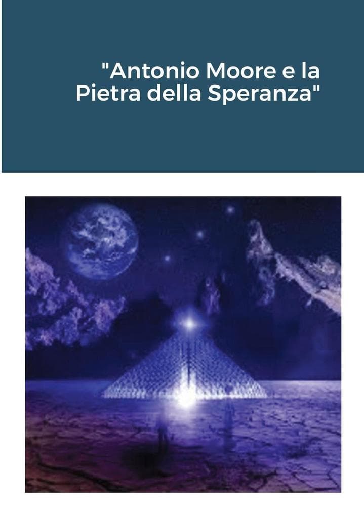 "Antonio Moore e la Pietra della Speranza"