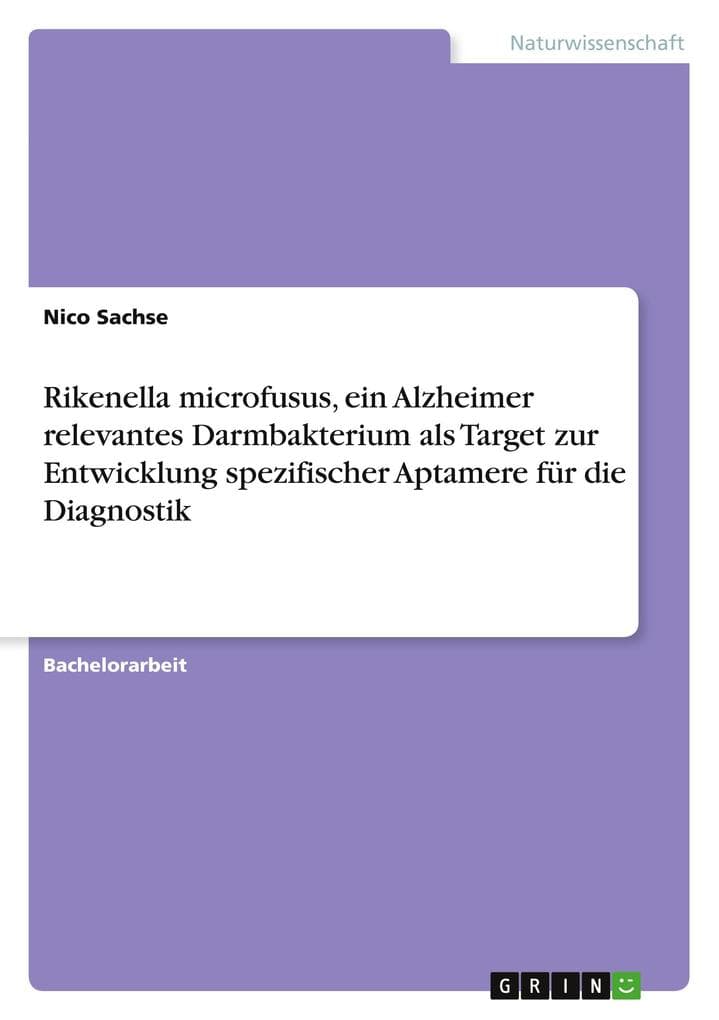 Rikenella microfusus, ein Alzheimer relevantes Darmbakterium als Target zur Entwicklung spezifischer Aptamere für die Diagnostik