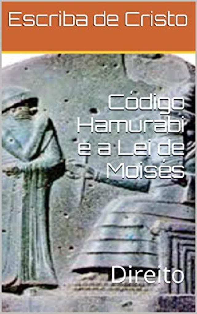CÓDIGO HAMURABI E A LEI DE MOISÉS