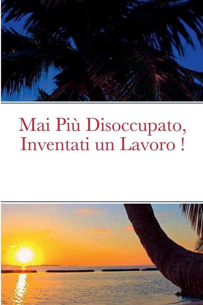 Mai Più Disoccupato, Inventati un Lavoro !