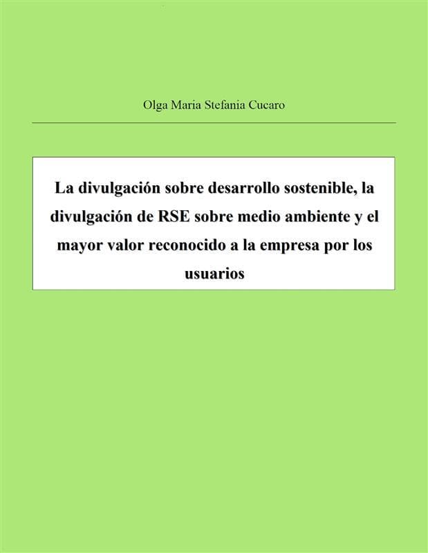 La divulgación sobre desarrollo sostenible, la divulgación de RSE sobre medio ambiente y el mayor valor reconocido a la empresa por los usuarios