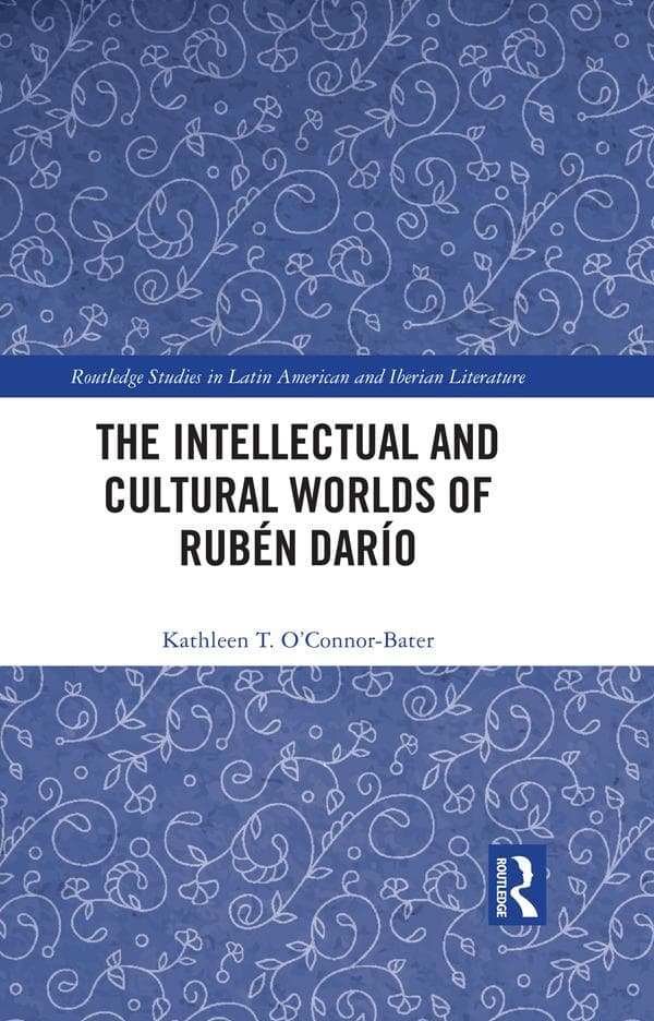 The Intellectual and Cultural Worlds of Rubén Darío