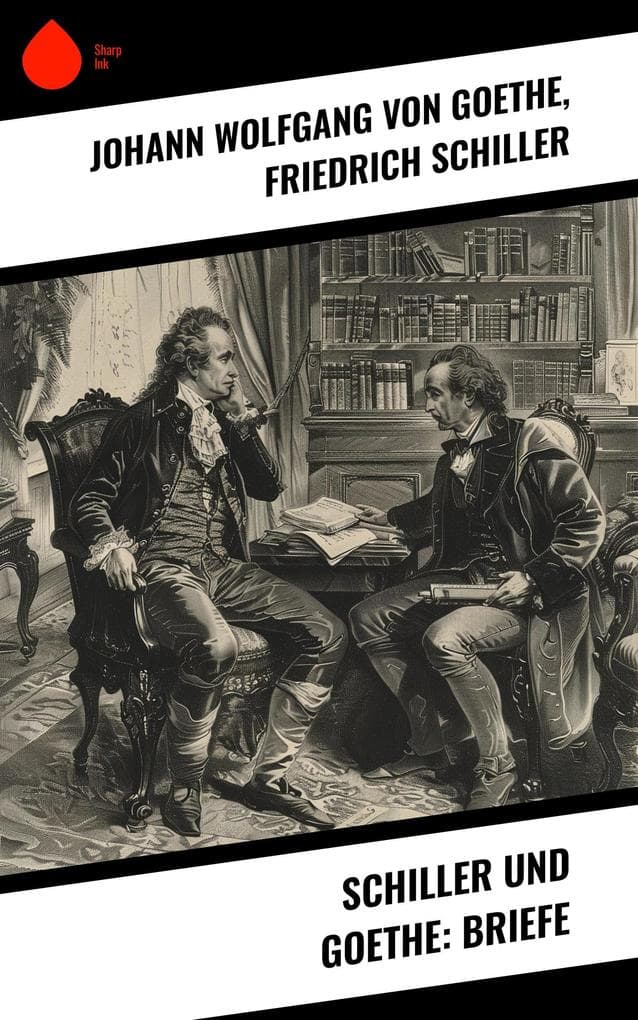 Schiller und Goethe: Briefe
