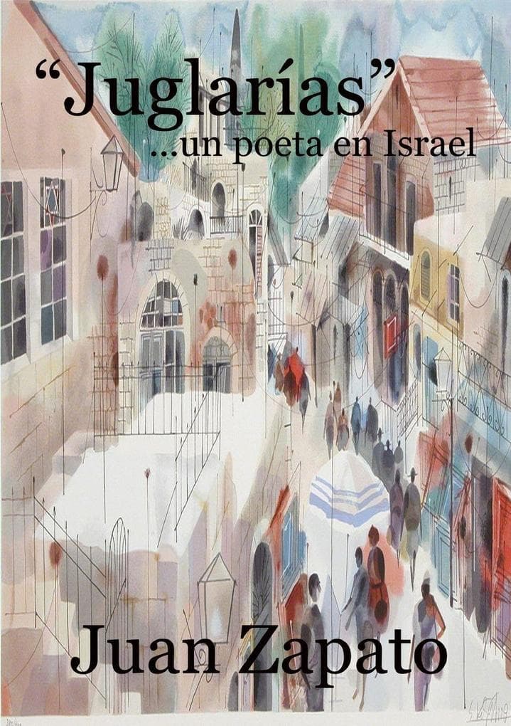 "Juglarías" ...un poeta en Israel