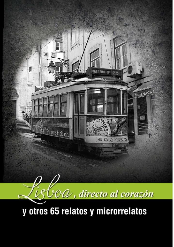 Lisboa, directa al corazón y otros 65 relatos y microrrelatos