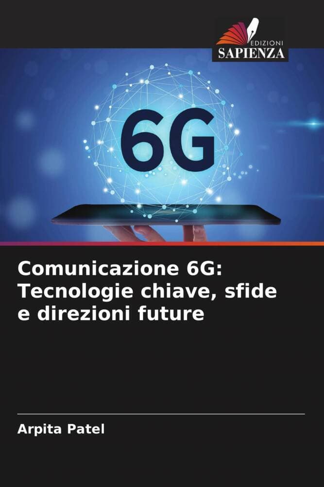 Comunicazione 6G: Tecnologie chiave, sfide e direzioni future