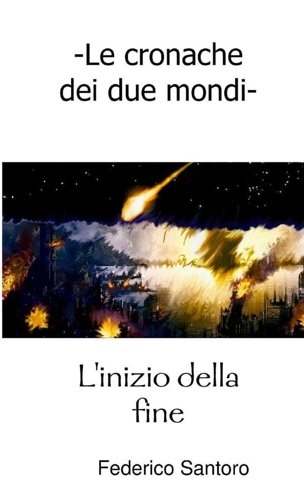 Le cronache dei due mondi. L'inizio della fine