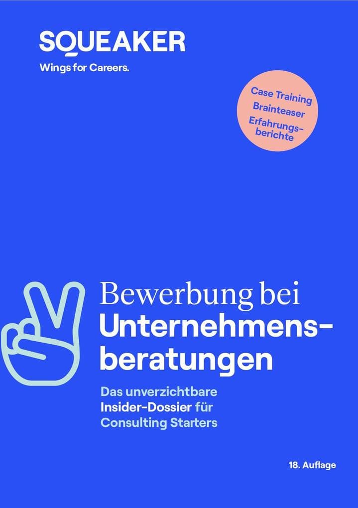 Das Insider-Dossier: Bewerbung bei Unternehmensberatungen (18. Auflage)