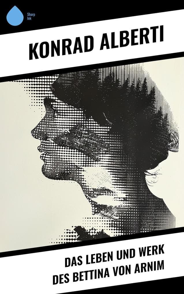 Das Leben und Werk des Bettina von Arnim