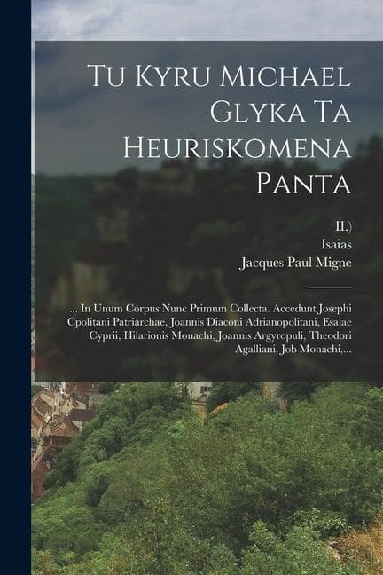 Tu Kyru Michael Glyka Ta Heuriskomena Panta