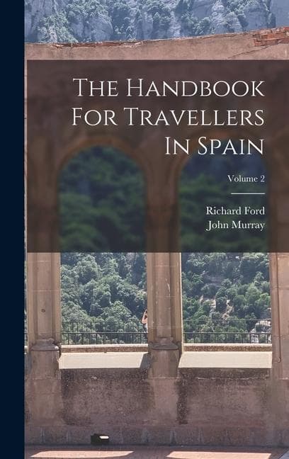 The Handbook For Travellers In Spain; Volume 2
