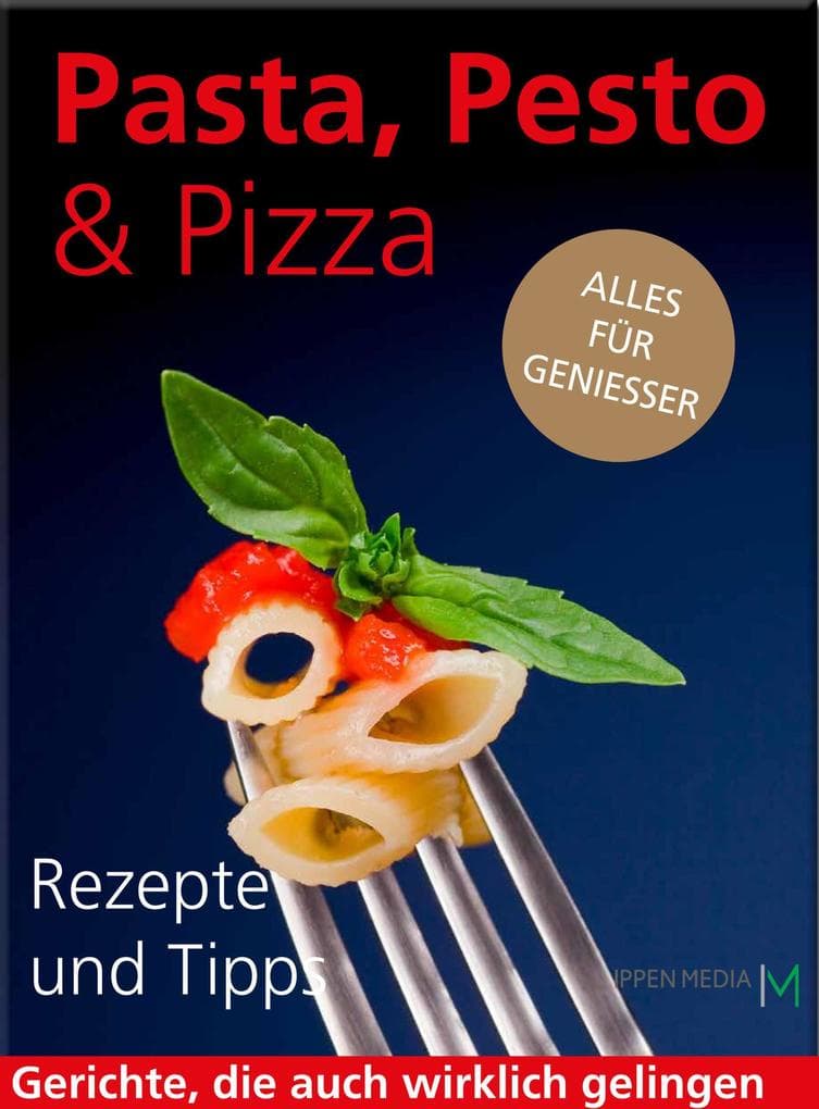Pasta, Pesto & Pizza: Alles für Geniesser