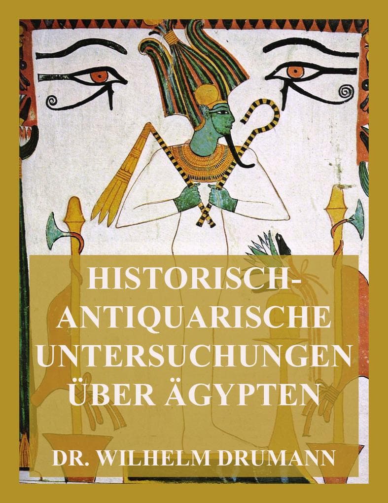 Historisch-antiquarische Untersuchungen über Ägypten