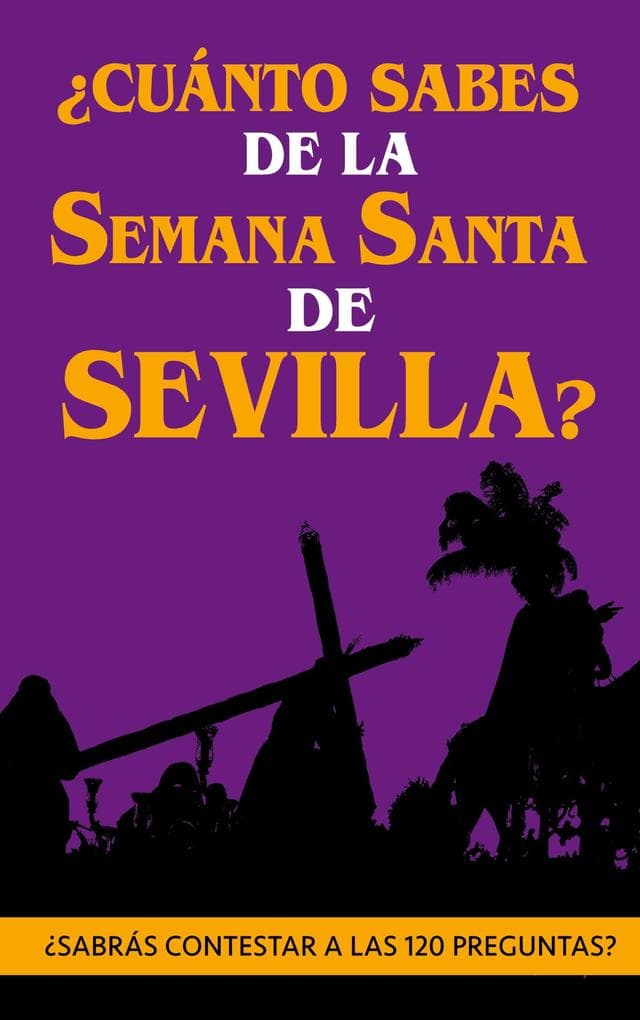 Cuánto sabes de la Semana Santa de Sevilla?