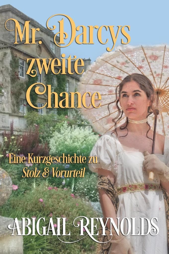 Mr. Darcys zweite Chance: Eine Kurzgeschichte zu Stolz & Vorurteil