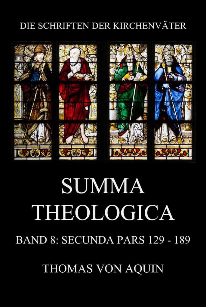 Summa Theologica, Band 8: Secunda Pars, Quaestiones 129 - 189
