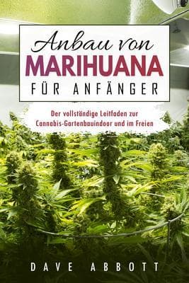 Anbau von Marihuana für Anfänger