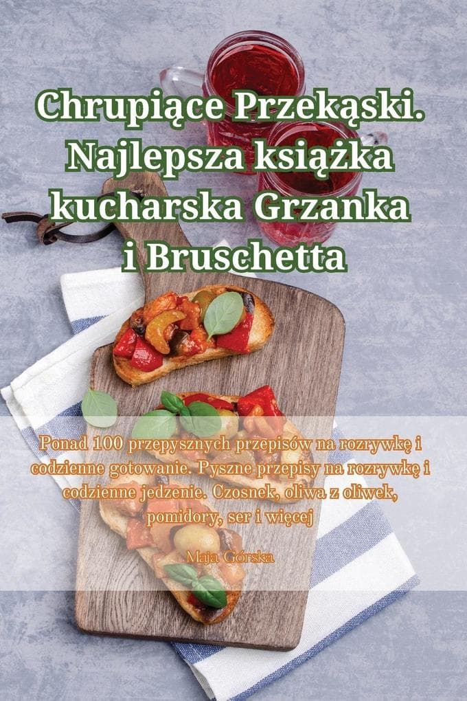 Chrupice Przekski. Najlepsza ksika kucharska Grzanka i Bruschetta