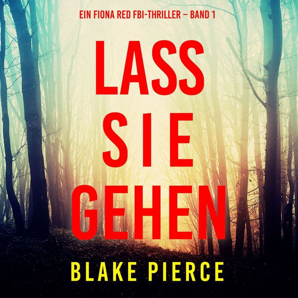 Lass sie gehen (Ein Fiona Red FBI-Thriller Band 1)
