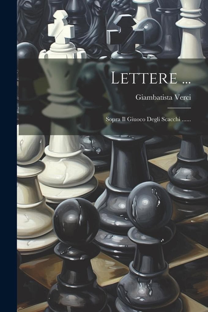 Lettere ...: Sopra Il Giuoco Degli Scacchi ......