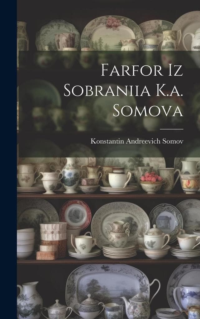 Farfor Iz Sobraniia K.a. Somova