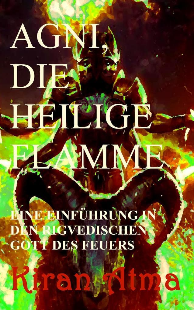 Agni, die heilige Flamme (Hindu Pantheon Serie - Deutsch, #1)