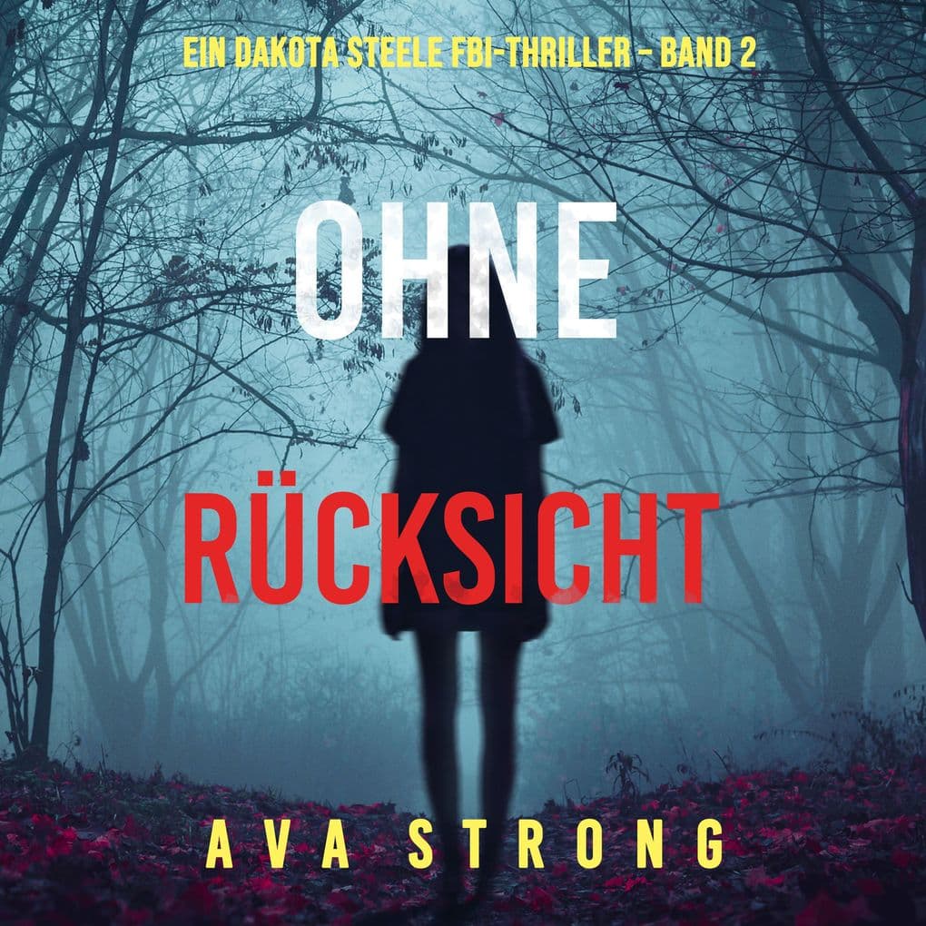 Ohne Rücksicht (Ein Dakota Steele FBI-Thriller Band 2)
