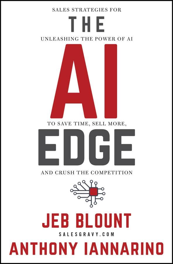 The AI Edge - Sales Strategies for Unleashing the Power of AI to Save Time, Sell More, and Crush the Competition