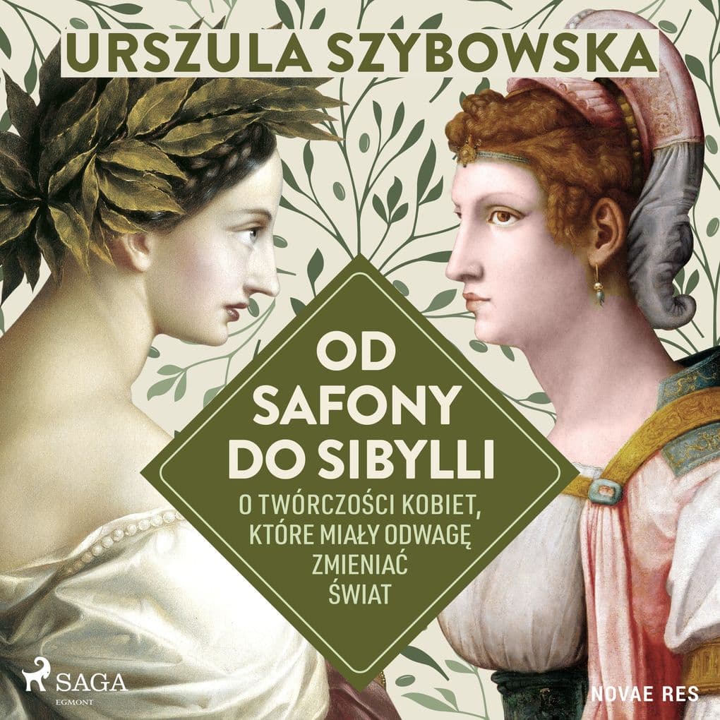 Od Safony do Sibylli. O twórczoci kobiet, które miay odwag zmienia wiat
