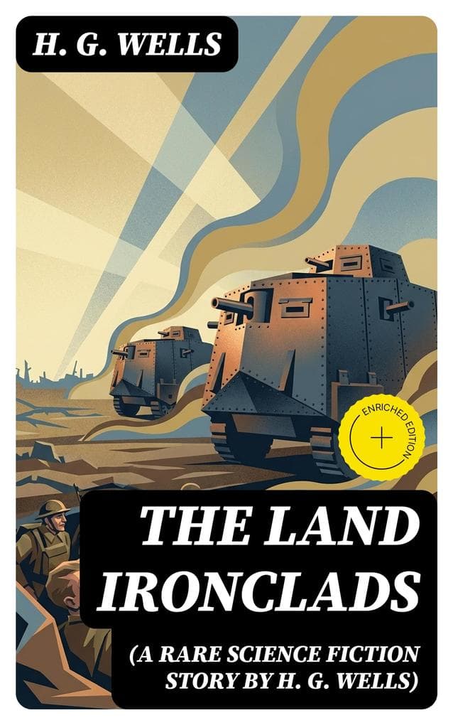 The Land Ironclads (A rare science fiction story by H. G. Wells)