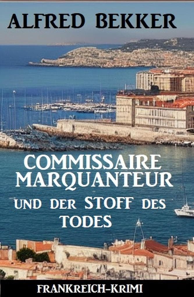 Commissaire Marquanteur und der Stoff des Todes: Frankreich Krimi