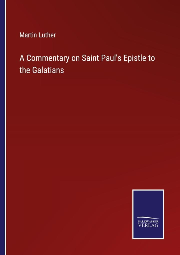 A Commentary on Saint Paul's Epistle to the Galatians
