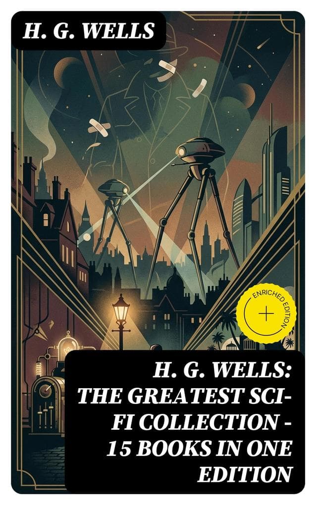 H. G. Wells: The Greatest Sci-Fi Collection - 15 Books in One Edition