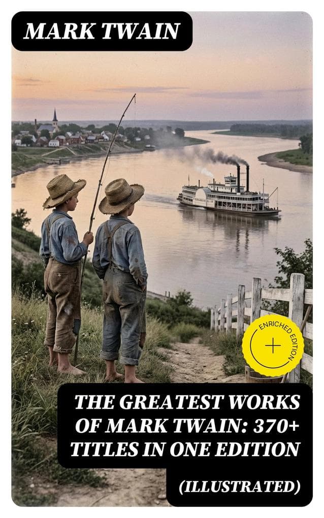 The Greatest Works of Mark Twain: 370+ Titles in One Edition (Illustrated)