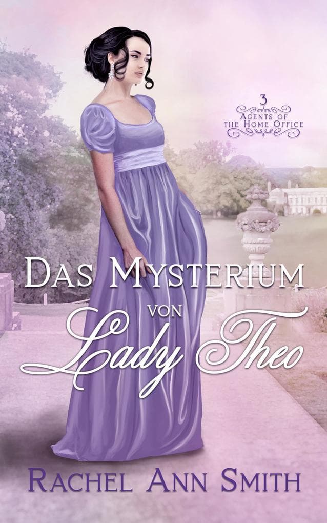 Das Mysterium von Lady Theo (Agents of the Home Office, #3)