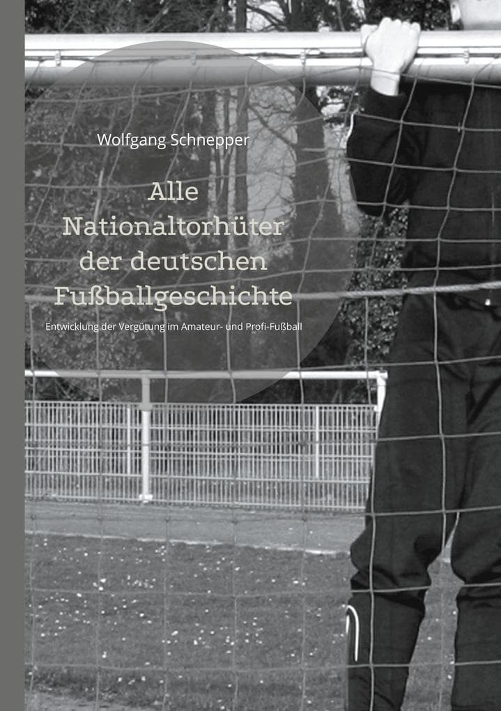 Alle Nationaltorhüter der deutschen Fußballgeschichte