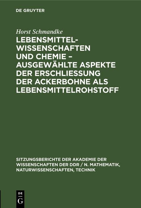 Lebensmittelwissenschaften und Chemie - ausgewählte Aspekte der Erschließung der Ackerbohne als Lebensmittelrohstoff