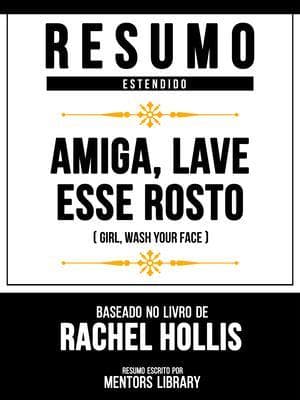 Resumo Estendido - Amiga, Lave Esse Rosto (Girl, Wash Your Face) - Baseado No Livro De Rachel Hollis