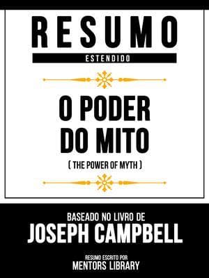 Resumo Estendido - O Poder Do Mito (The Power Of Myth) - Baseado No Livro De Joseph Campbell
