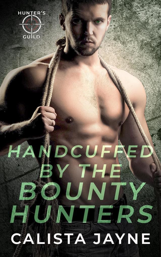 Handcuffed by the Bounty Hunters (Hunter's Guild: Elite Bounty Services)