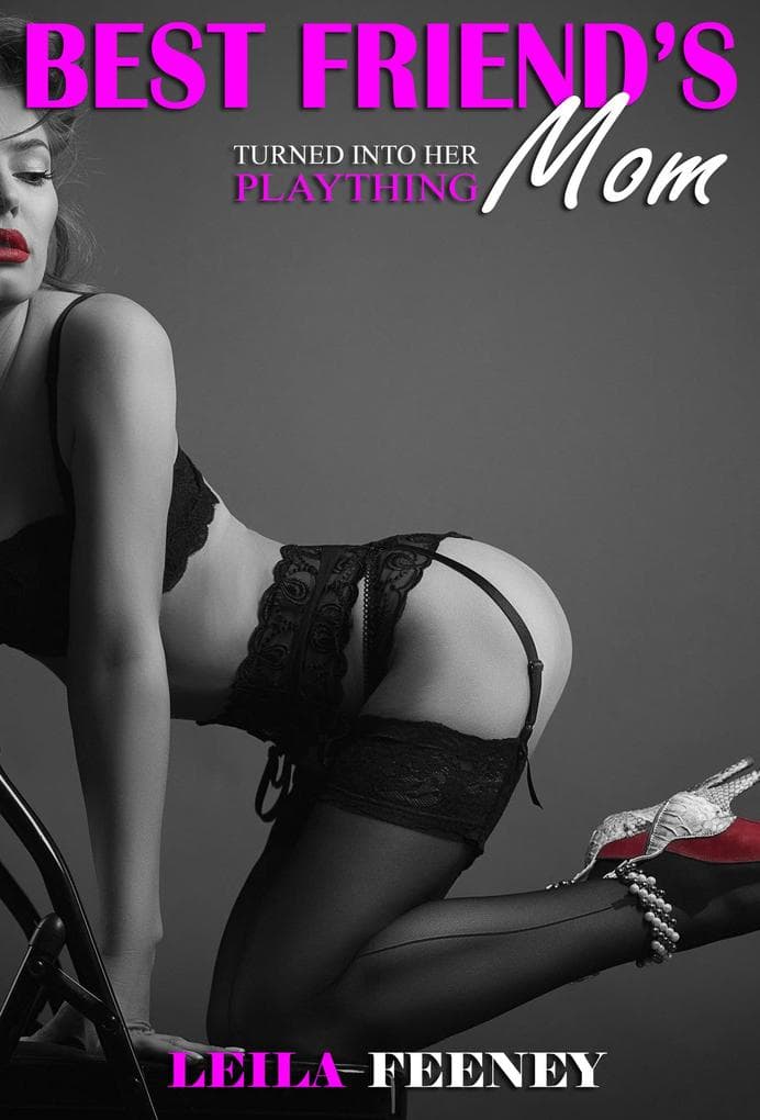 Best Friend's Mom: Turned into Her Plaything