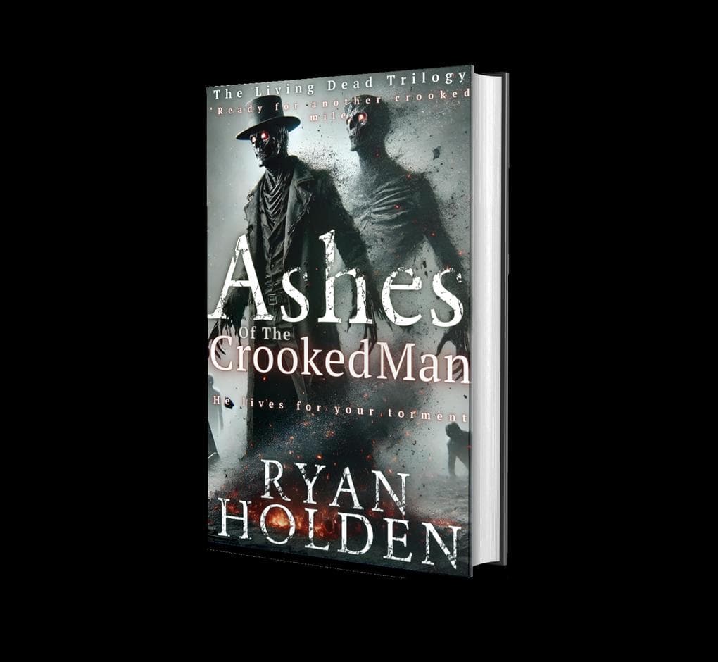 Ashes of the Crooked Man (The Living Dead Trilogy, #2)
