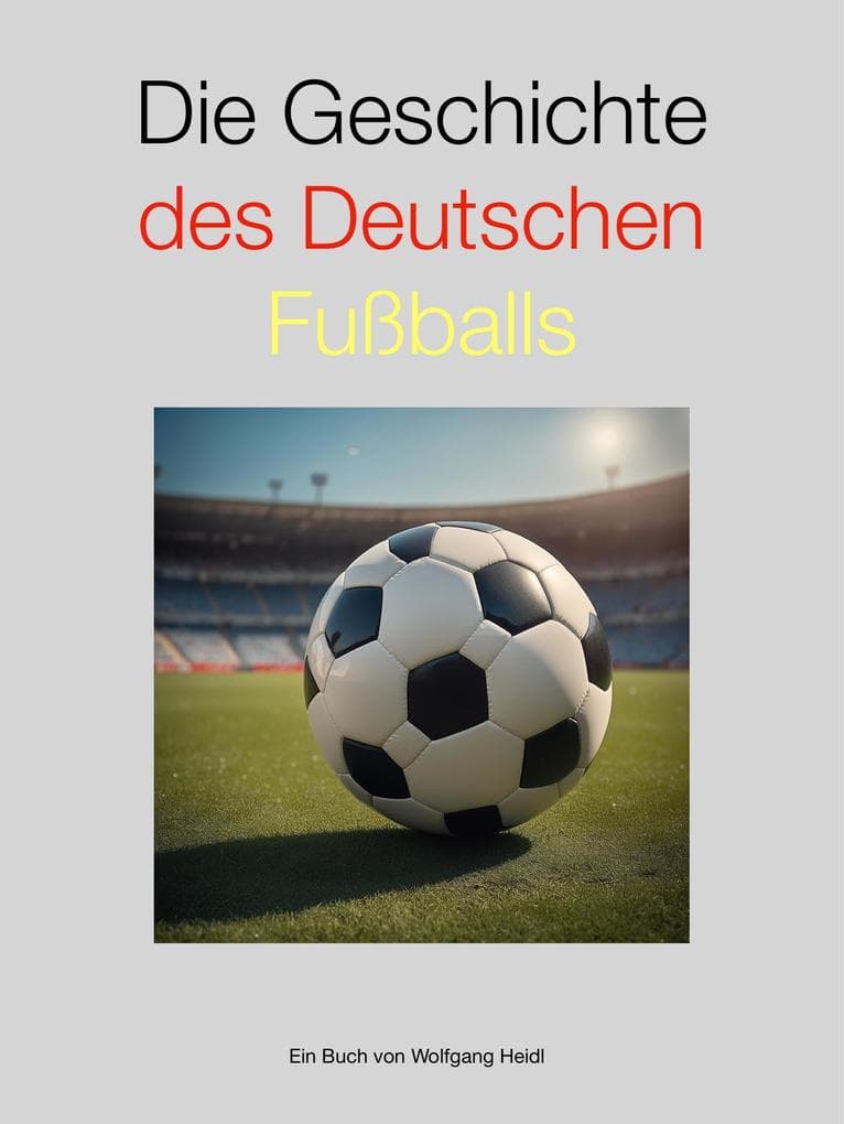 Die Geschichte des deutschen Fußballs