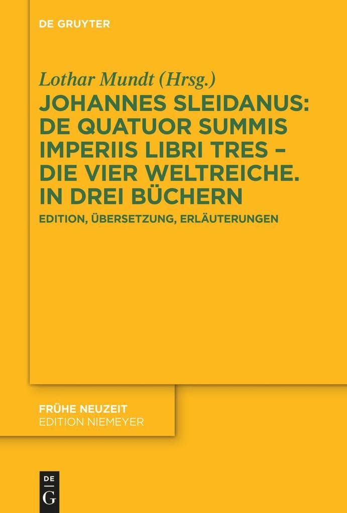 Johannes Sleidanus: De quatuor summis imperiis libri tres - Die vier Weltreiche. In drei Büchern